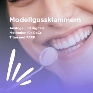 Aktivierung von Modellgussklammern: Analoge und digitale Methoden für CoCr, Titan und PEEK